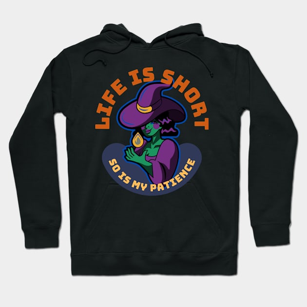 Life Is Short So Is My Patience Hoodie by SoberSeagull